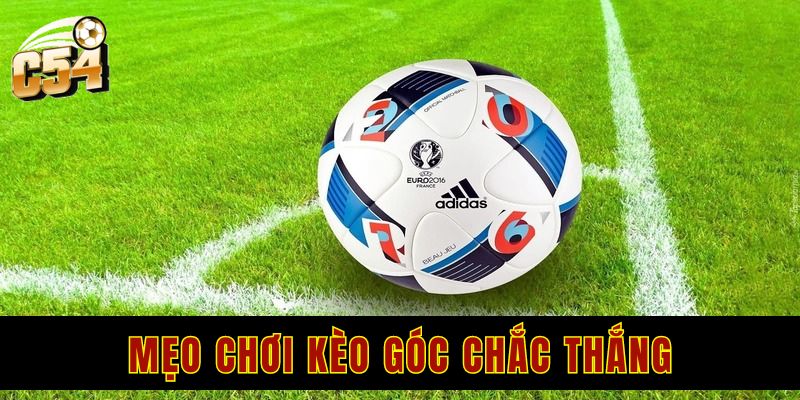 Bật mí mẹo chơi kèo góc chắc thắng bạn không nên bỏ lỡ